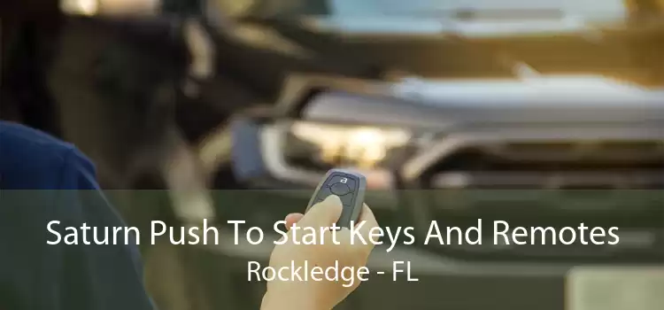 Saturn Push To Start Keys And Remotes Rockledge - FL