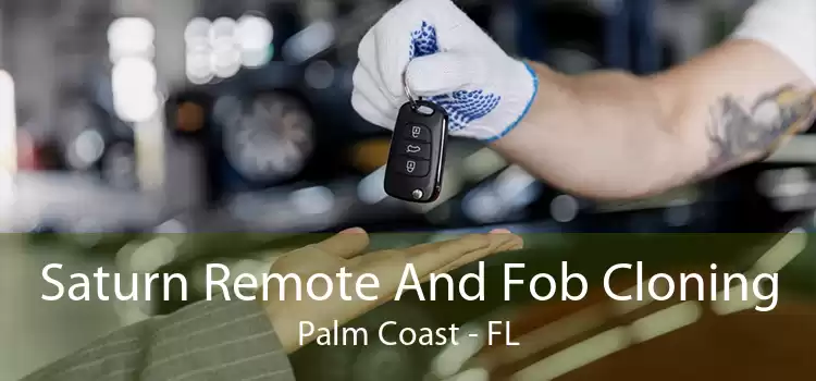 Saturn Remote And Fob Cloning Palm Coast - FL