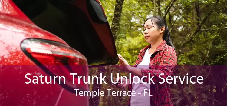 Saturn Trunk Unlock Service Temple Terrace - FL