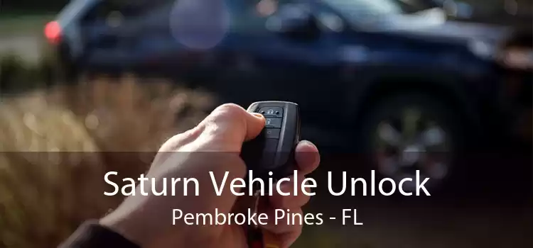 Saturn Vehicle Unlock Pembroke Pines - FL