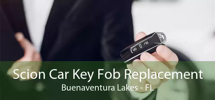 Scion Car Key Fob Replacement Buenaventura Lakes - FL