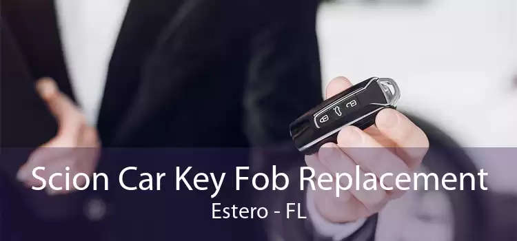 Scion Car Key Fob Replacement Estero - FL