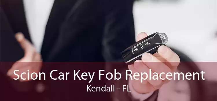 Scion Car Key Fob Replacement Kendall - FL