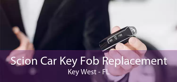 Scion Car Key Fob Replacement Key West - FL