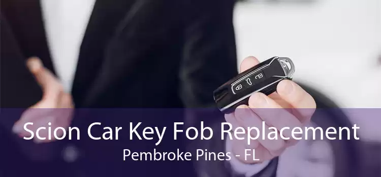 Scion Car Key Fob Replacement Pembroke Pines - FL