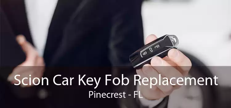 Scion Car Key Fob Replacement Pinecrest - FL