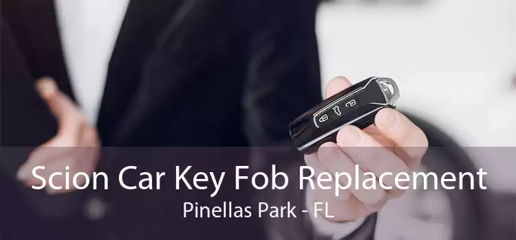 Scion Car Key Fob Replacement Pinellas Park - FL