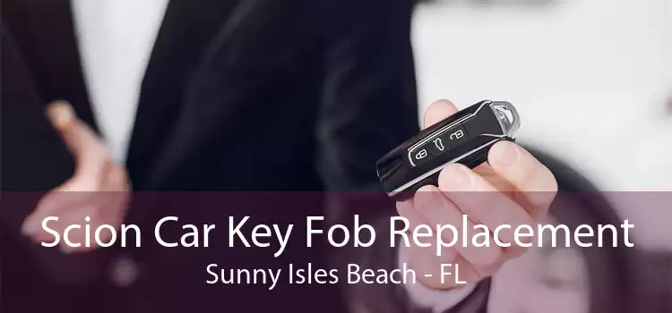 Scion Car Key Fob Replacement Sunny Isles Beach - FL