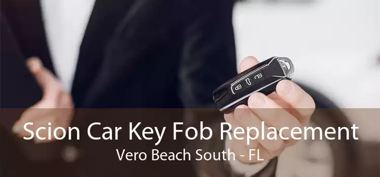 Scion Car Key Fob Replacement Vero Beach South - FL