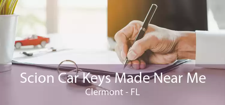 Scion Car Keys Made Near Me Clermont - FL