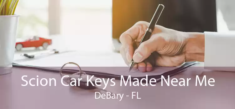 Scion Car Keys Made Near Me DeBary - FL