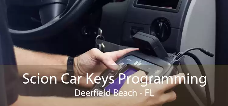 Scion Car Keys Programming Deerfield Beach - FL