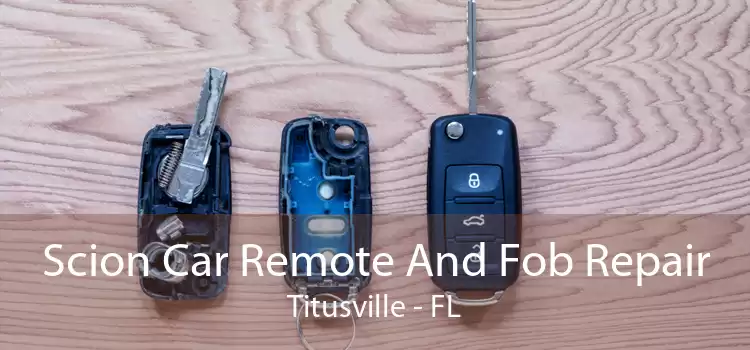 Scion Car Remote And Fob Repair Titusville - FL