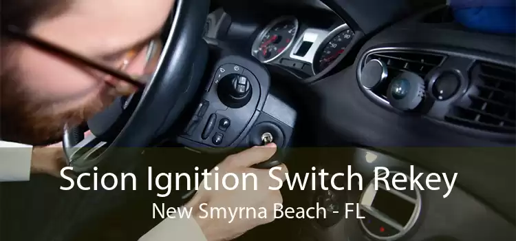 Scion Ignition Switch Rekey New Smyrna Beach - FL