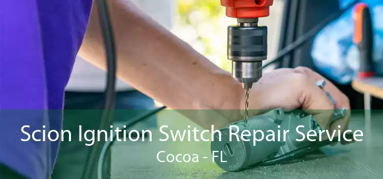 Scion Ignition Switch Repair Service Cocoa - FL