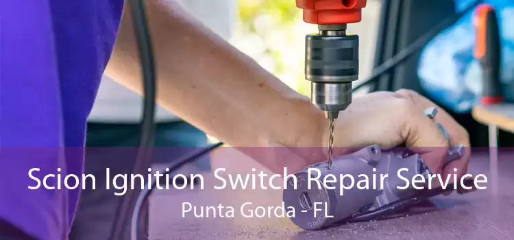 Scion Ignition Switch Repair Service Punta Gorda - FL