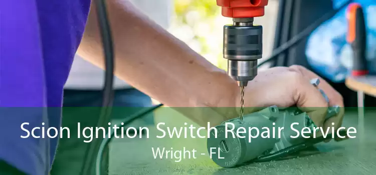 Scion Ignition Switch Repair Service Wright - FL