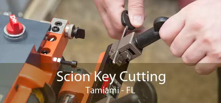 Scion Key Cutting Tamiami - FL