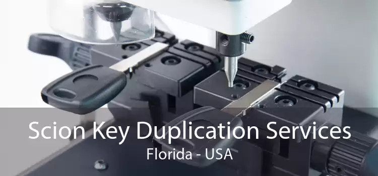 Scion Key Duplication Services Florida - USA