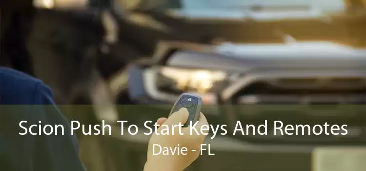 Scion Push To Start Keys And Remotes Davie - FL