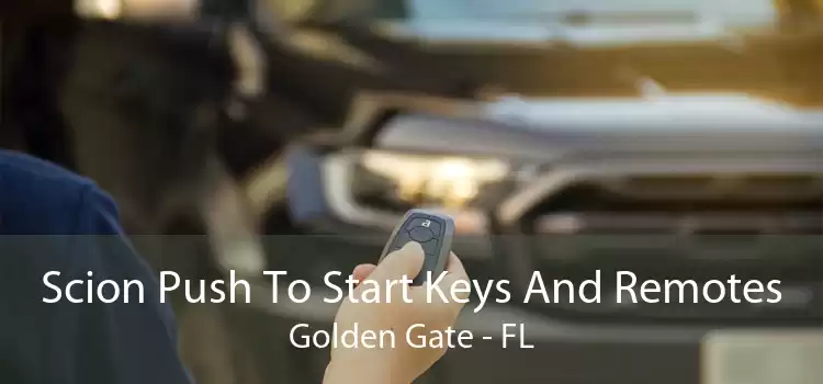 Scion Push To Start Keys And Remotes Golden Gate - FL