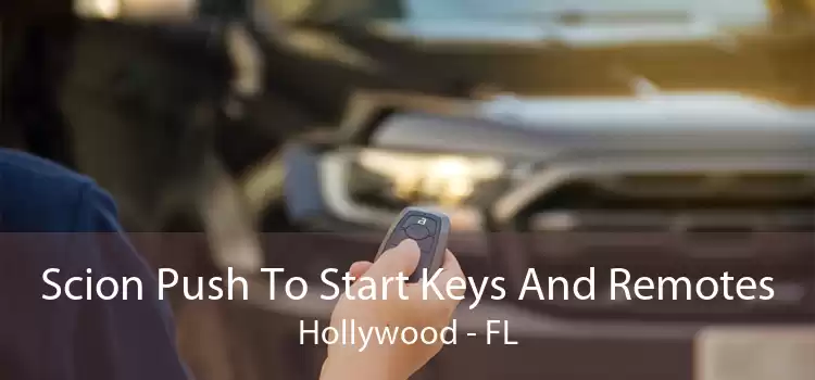 Scion Push To Start Keys And Remotes Hollywood - FL