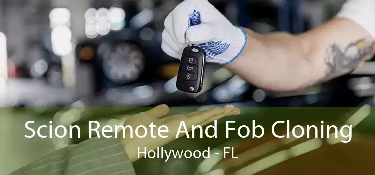 Scion Remote And Fob Cloning Hollywood - FL