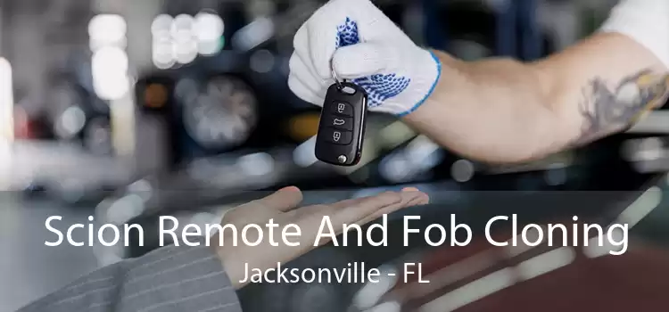 Scion Remote And Fob Cloning Jacksonville - FL