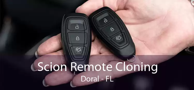 Scion Remote Cloning Doral - FL