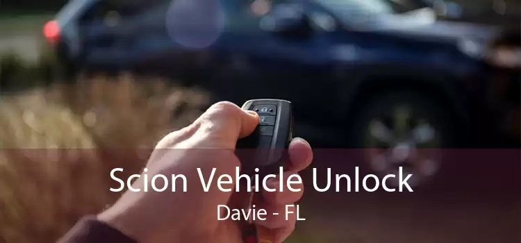 Scion Vehicle Unlock Davie - FL