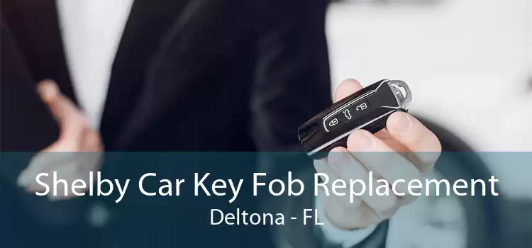 Shelby Car Key Fob Replacement Deltona - FL