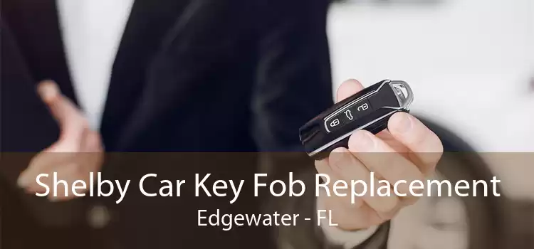 Shelby Car Key Fob Replacement Edgewater - FL
