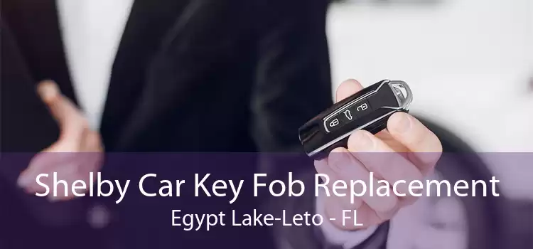 Shelby Car Key Fob Replacement Egypt Lake-Leto - FL