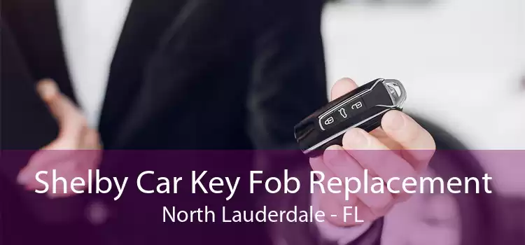 Shelby Car Key Fob Replacement North Lauderdale - FL