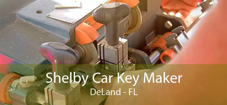 Shelby Car Key Maker DeLand - FL