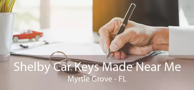 Shelby Car Keys Made Near Me Myrtle Grove - FL