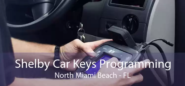 Shelby Car Keys Programming North Miami Beach - FL
