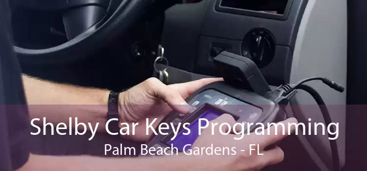 Shelby Car Keys Programming Palm Beach Gardens - FL