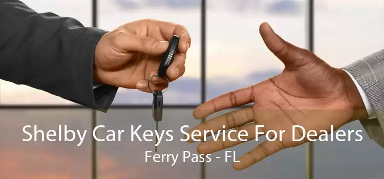 Shelby Car Keys Service For Dealers Ferry Pass - FL