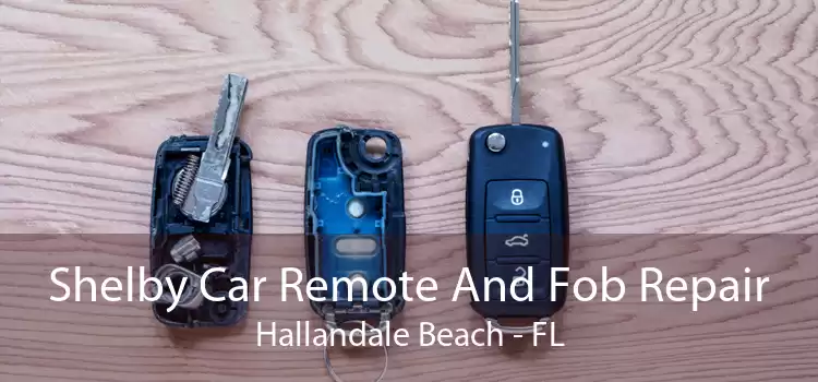 Shelby Car Remote And Fob Repair Hallandale Beach - FL