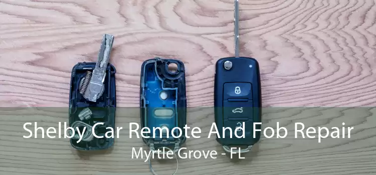 Shelby Car Remote And Fob Repair Myrtle Grove - FL