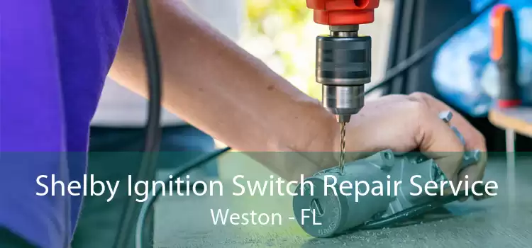 Shelby Ignition Switch Repair Service Weston - FL