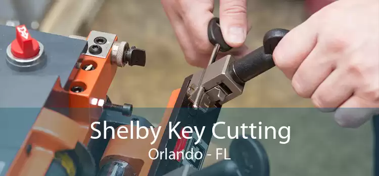 Shelby Key Cutting Orlando - FL