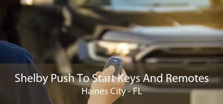 Shelby Push To Start Keys And Remotes Haines City - FL