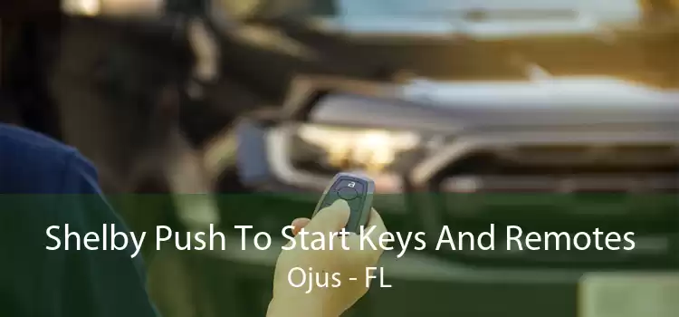 Shelby Push To Start Keys And Remotes Ojus - FL