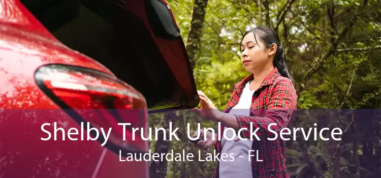 Shelby Trunk Unlock Service Lauderdale Lakes - FL