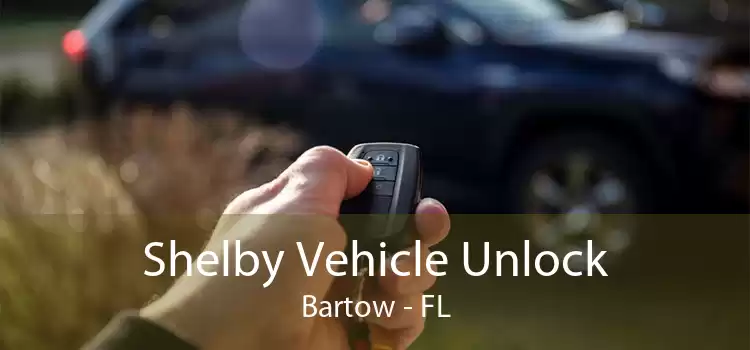 Shelby Vehicle Unlock Bartow - FL