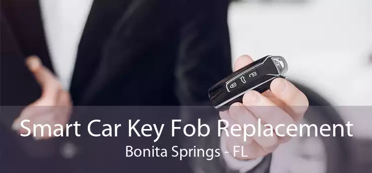 Smart Car Key Fob Replacement Bonita Springs - FL