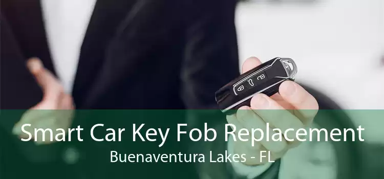Smart Car Key Fob Replacement Buenaventura Lakes - FL