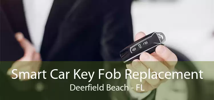 Smart Car Key Fob Replacement Deerfield Beach - FL